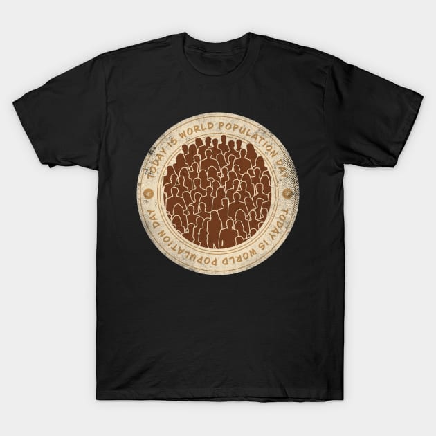 Today is World Population Day Badge T-Shirt by lvrdesign